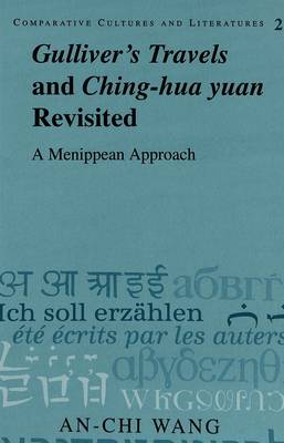 Gulliver's Travels and Ching-hua Yuan Revisited: A Menippean Approach - Comparative Cultures & Literatures 2 (Paperback)