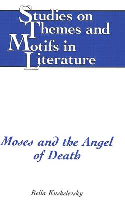 Moses and the Angel of Death - Studies on Themes and Motifs in Literature 4 (Hardback)