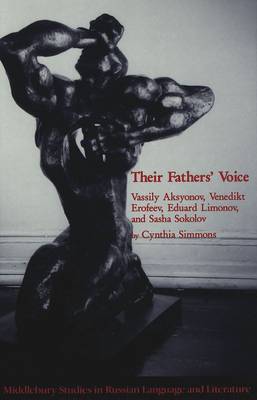 Their Fathers' Voice: Vassily Aksyonov, Venedikt Erofeev, Eduard Limonov, and Sasha Sokolov - Middlebury Studies in Russian Language and Literature 4 (Hardback)