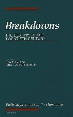 Breakdowns: The Destiny of the Twentieth Century : Symposium : Papers - The Plattsburgh Studies in the Humanities 2 (Hardback)