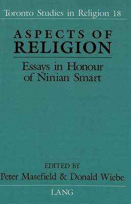 Aspects of Religion: Essays in Honour of Ninian Smart - Toronto Studies in Religion 18 (Hardback)