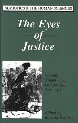 The Eyes of Justice: Seventh Round Table on Law and Semiotics - Semiotics and the Human Sciences 7 (Hardback)