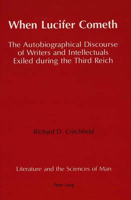 When Lucifer Cometh: The Autobiographical Discourse of Writers and Intellectuals Exiled During the Third Reich - Literature and the Sciences of Man 7 (Hardback)