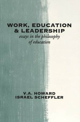 Work, Education & Leadership: Essays in the Philosophy of Education (Paperback)