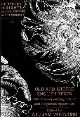 Old and Middle English Texts with Accompanying Textual and Linguistic Apparatus - Berkeley Insights in Linguistics and Semiotics 12 (Paperback)