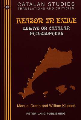 Reason in Exile: Essays on Catalan Philosophers - Catalan Studies 13 (Hardback)
