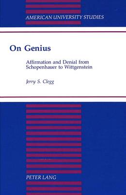 On Genius: Affirmation and Denial from Schopenhauer to Wittgenstein - American University Studies, Series 5: Philosophy 158 (Hardback)
