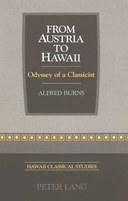 From Austria to Hawaii: Odyssey of a Classicist - Hawaii Classical Studies 1 (Paperback)