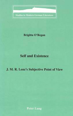 Self and Existence: J.M.R. Lenz's Subjective Point of View - Studies in Modern German Literature 76 (Hardback)