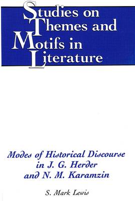 Modes of Historical Discourse in J.G. Herder and N.M. Karamzin - Studies on Themes and Motifs in Literature 12 (Hardback)