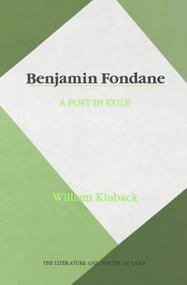 Benjamin Fondane: A Poet in Exile - The Literature and Poetry of Exile 1 (Hardback)