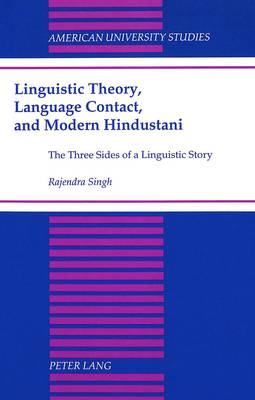 Linguistic Theory, Language Contact, and Modern Hindustani: The Three Sides of a Linguistic Story - American University Studies, Series 13: Linguistics 31 (Hardback)