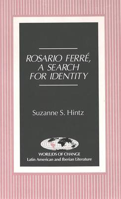 Rosario Ferre: A Search for Identity - Wor(L)Ds of Change: Latin American and Iberian Literature 12 (Hardback)