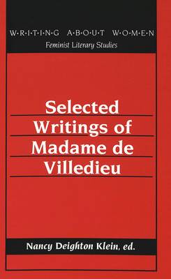 Selected Writings of Madame De Villedieu - Writing About Women Feminist Literary Studies 18 (Hardback)