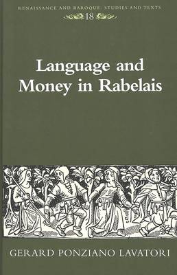 Language and Money in Rabelais - Renaissance and Baroque Studies and Texts 18 (Hardback)