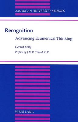 Recognition: Advancing Ecumenical Thinking - American University Studies, Series 7: Theology & Religion 186 (Hardback)