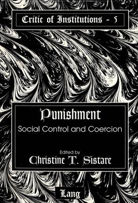 Punishment: Social Control and Coercion - Critic of Institutions 5 (Hardback)