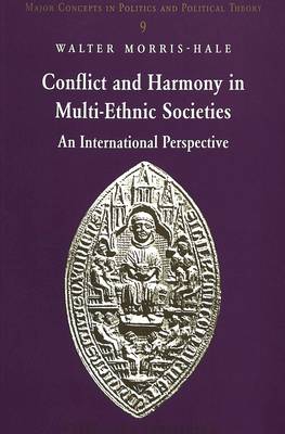 Conflict and Harmony in Multi-Ethnic Societies: An International Perspective - Major Concepts in Politics and Political Theory 9 (Paperback)