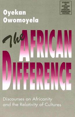 The African Difference: Discourses on Africanity and the Relativity of Cultures - Studies in African and Afro-American Culture 10 (Paperback)