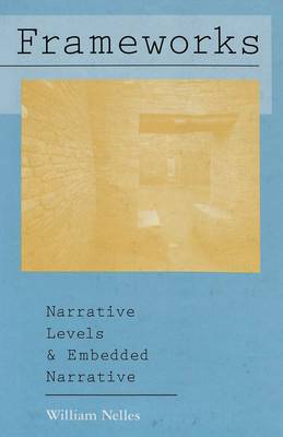 Frameworks: Narrative Levels and Embedded Narrative - American University Studies, Series 19: General Literature 33 (Hardback)