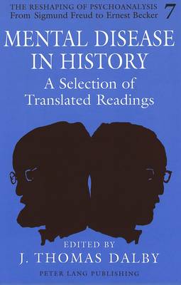 Mental Disease in History: A Selection of Translated Readings - The Reshaping of Psychoanalysis from Sigmund Freud to Ernest Becker 7 (Hardback)
