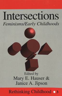 Intersections: Feminisms/Early Childhoods - Rethinking Childhood 3 (Paperback)