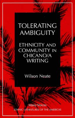 Tolerating Ambiguity: Ethnicity and Community in Chicano/a Writing - Many Voices Ethnic Literatures of the Americas 3 (Hardback)