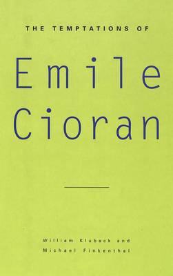 The Temptations of Emile Cioran - American University Studies, Series 2: Romance, Languages & Literature 221 (Hardback)