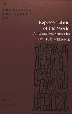 Representation of the World: A Naturalized Semantics - Revisioning Philosophy 26 (Hardback)