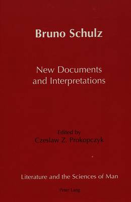 Bruno Schulz New Documents and Interpretations - Literature and the Sciences of Man 15 (Hardback)
