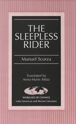 The Sleepless Rider: Translated by Anna-Marie Aldaz - Wor(L)Ds of Change: Latin American and Iberian Literature 31 (Hardback)