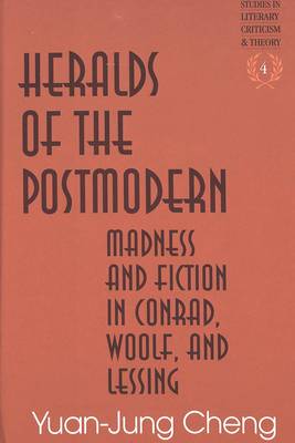 Heralds of the Postmodern: Madness and Fiction in Conrad, Woolf, and Lessing - Studies in Literary Criticism and Theory 4 (Hardback)