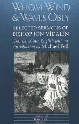Whom Wind and Waves Obey: Selected Sermons of Bishop Jon Vidalin - American University Studies, Series 7: Theology & Religion 195 (Hardback)