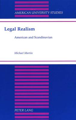 Legal Realism: American and Scandinavian - American University Studies, Series 5: Philosophy 179 (Hardback)