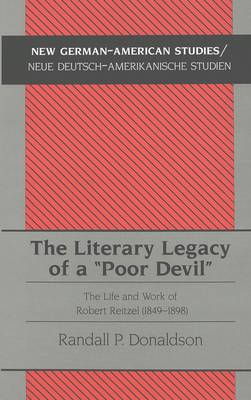The Literary Legacy of a "Poor Devil": The Life and Work of Robert Reitzel (1849-1898) - New German-American Studies/Neue Deutsch-Amerikanische Studien 14 (Hardback)