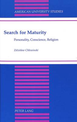 Search for Maturity: Personality, Conscience, Religion - American University Studies, Series 7: Theology & Religion 198 (Hardback)