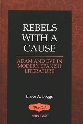 Rebels With a Cause: Adam and Eve in Modern Spanish Literature - Iberica 24 (Hardback)