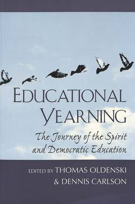 Educational Yearning: The Journey of the Spirit and Democratic Education - Counterpoints v. 38 (Paperback)