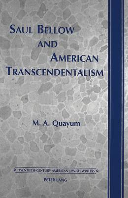 Saul Bellow and American Transcendentalism - Twentieth-century American Jewish Writers 7 (Hardback)