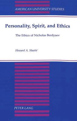 Personality, Spirit, and Ethics: The Ethics of Nicholas Berdyaev - American University Studies, Series 5: Philosophy 181 (Paperback)