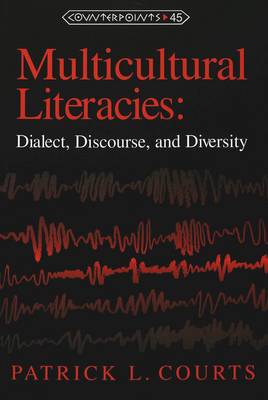 Multicultural Literacies: Dialect, Discourse, and Diversity - Counterpoints Studies in the Postmodern Theory of Education 45 (Paperback)