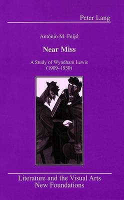 Near Miss: A Study of Wyndham Lewis (1909-1930) - Literature and the Visual Arts New Foundations 11 (Hardback)