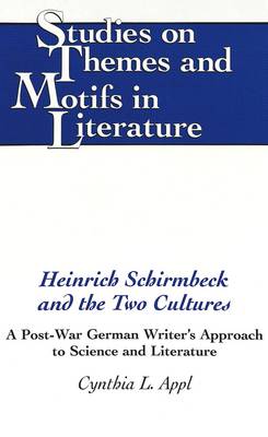 Heinrich Schirmbeck and the Two Cultures: A Post-War German Writer's Approach to Science and Literature - Studies on Themes and Motifs in Literature 34 (Hardback)