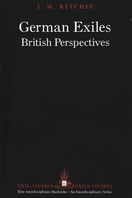 German Exiles: British Perspectives - Exilstudien/Exile Studies 6 (Hardback)
