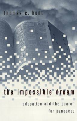 The Impossible Dream: Education and the Search for Panaceas - History of Schools and Schooling 4 (Paperback)