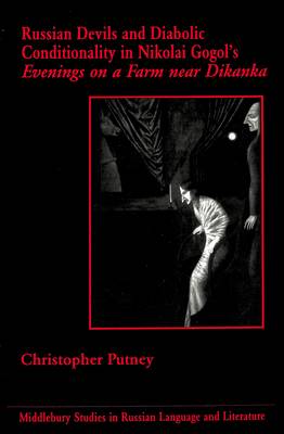 Russian Devils and Diabolic Conditionality in Nikolai Gogol's Evenings on a Farm Near Dikanka - Middlebury Studies in Russian Language and Literature 15 (Hardback)