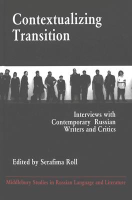 Contextualizing Transition: Interviews with Contemporary Russian Writers and Critics - Middlebury Studies in Russian Language and Literature 16 (Hardback)
