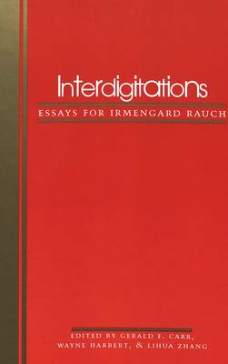 Interdigitations: Essays for Irmengard Rauch (Hardback)