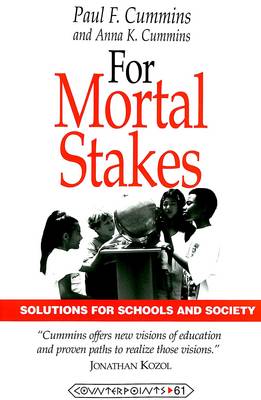 For Mortal Stakes: Solutions for Schools and Society - Counterpoints Studies in the Postmodern Theory of Education 61 (Paperback)