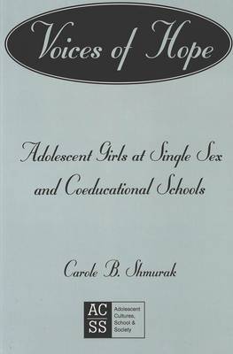 Voices of Hope: Adolescent Girls at Single Sex and Coeducational Schools - Adolescent Cultures, School & Society 4 (Paperback)